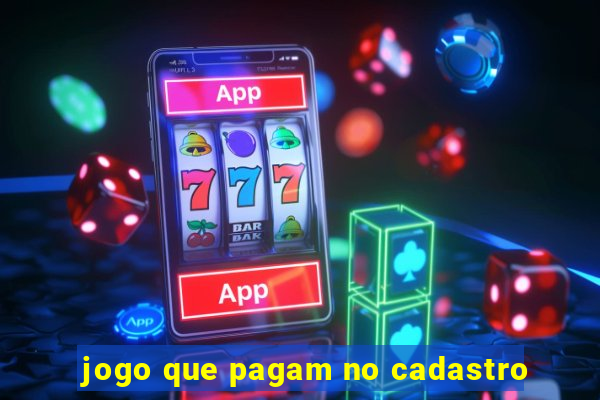 jogo que pagam no cadastro